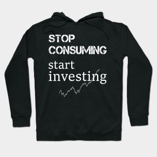 stop consuming start investing Hoodie